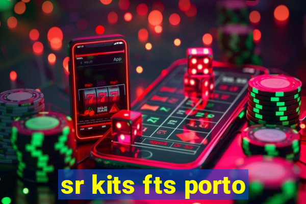 sr kits fts porto